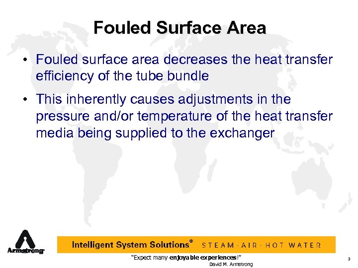 Fouled Surface Area • Fouled surface area decreases the heat transfer efficiency of the