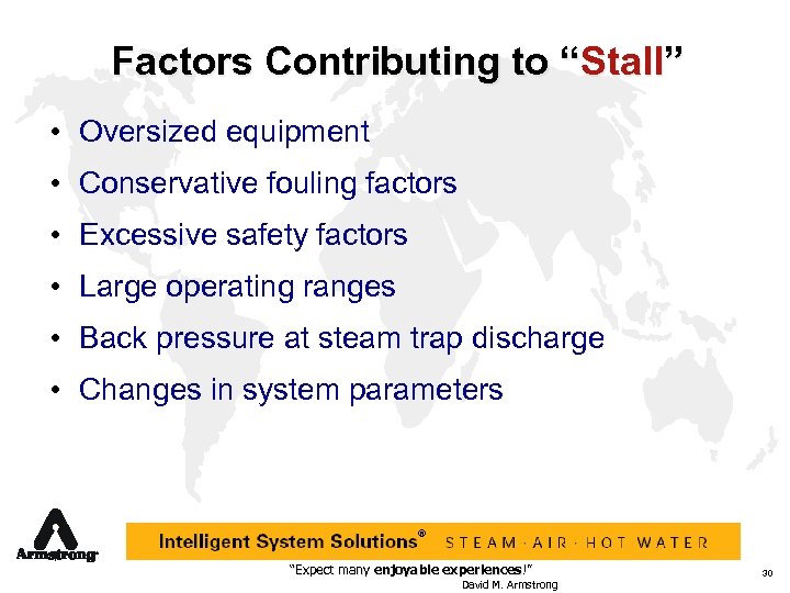 Factors Contributing to “Stall” • Oversized equipment • Conservative fouling factors • Excessive safety