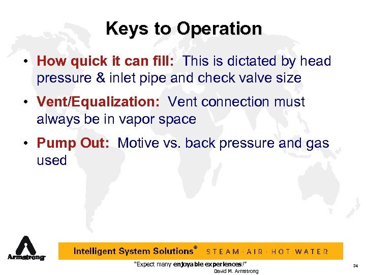 Keys to Operation • How quick it can fill: This is dictated by head
