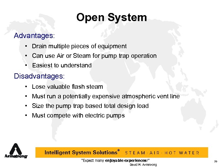 Open System Advantages: • Drain multiple pieces of equipment • Can use Air or