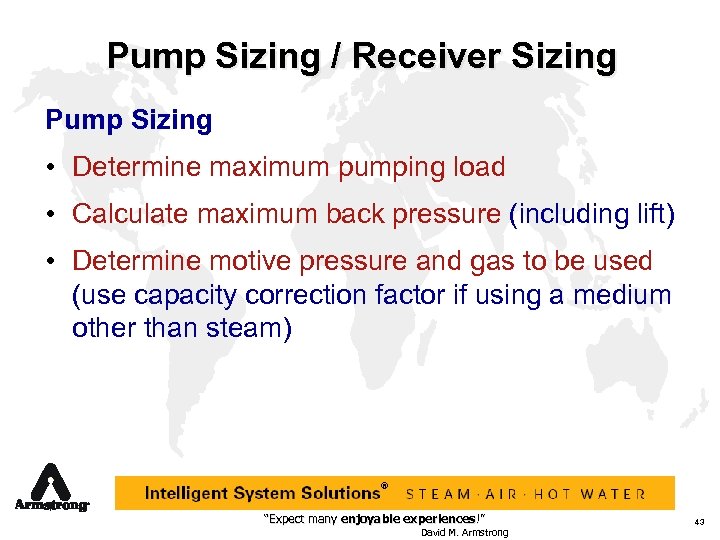 Pump Sizing / Receiver Sizing Pump Sizing • Determine maximum pumping load • Calculate