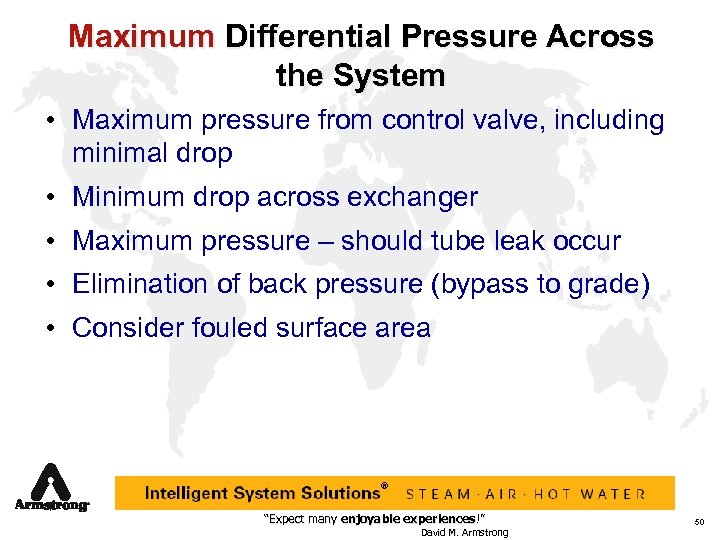Maximum Differential Pressure Across the System • Maximum pressure from control valve, including minimal