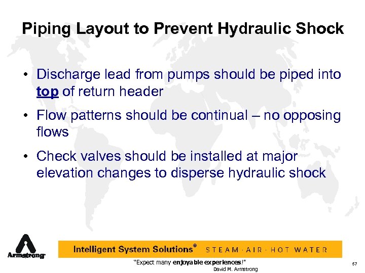Piping Layout to Prevent Hydraulic Shock • Discharge lead from pumps should be piped