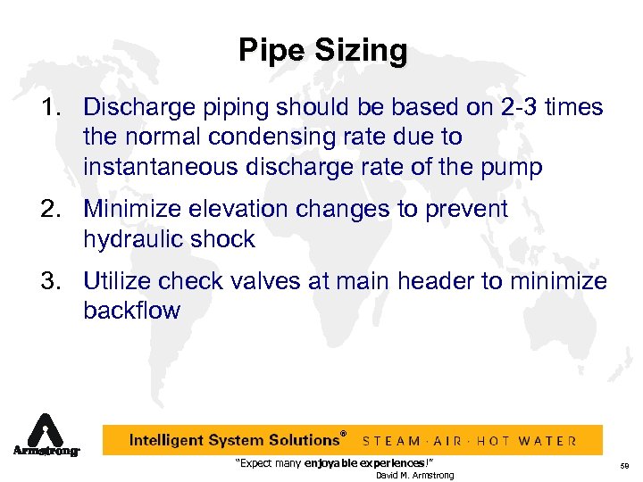 Pipe Sizing 1. Discharge piping should be based on 2 -3 times the normal
