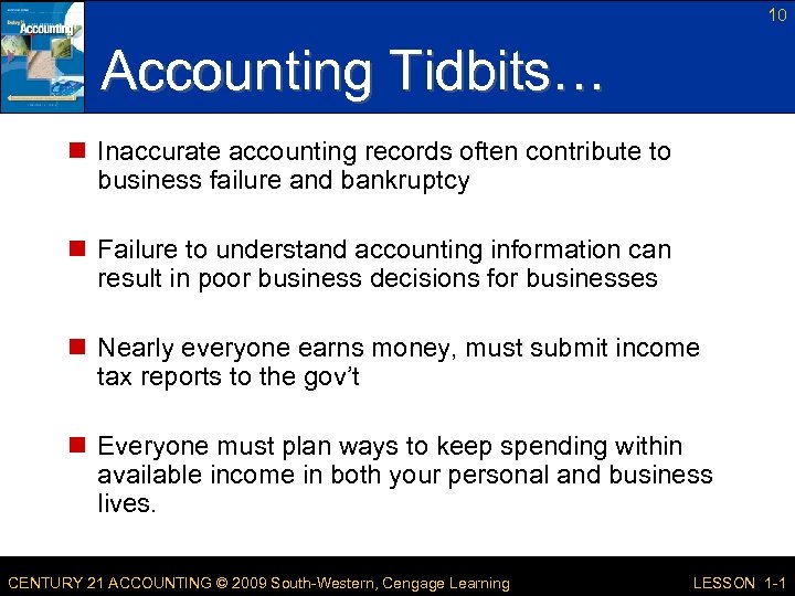 10 Accounting Tidbits… n Inaccurate accounting records often contribute to business failure and bankruptcy