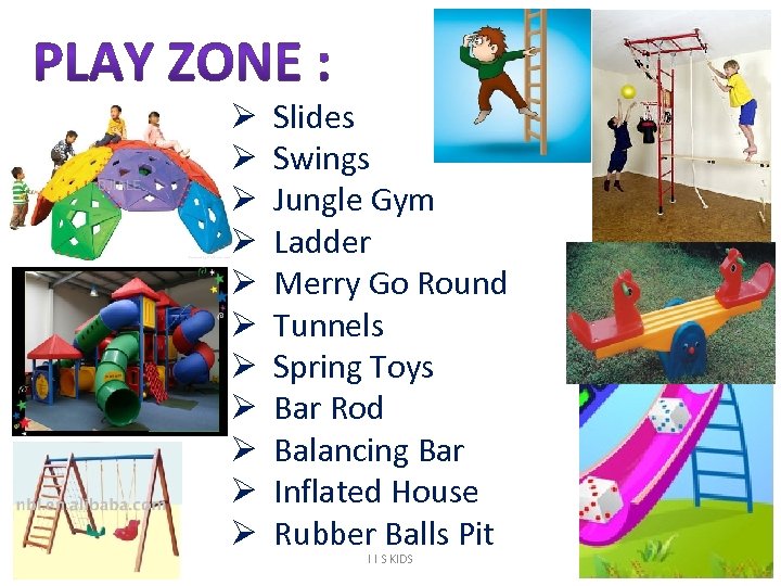 Ø Ø Ø Slides Swings Jungle Gym Ladder Merry Go Round Tunnels Spring Toys