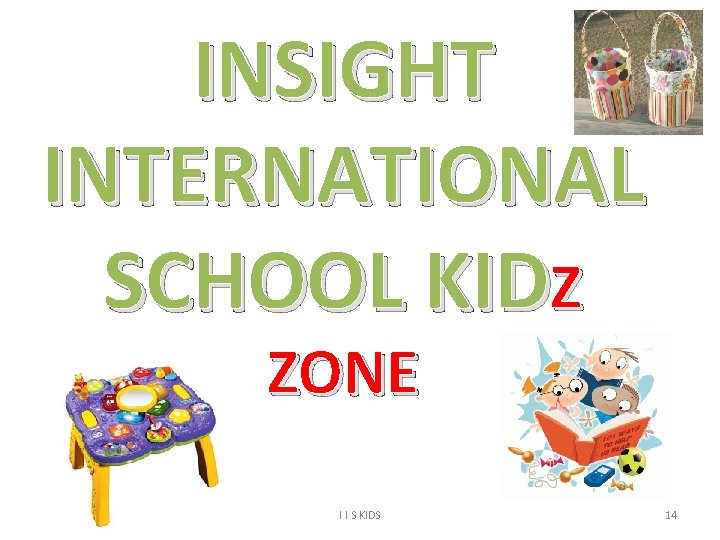 INSIGHT INTERNATIONAL SCHOOL KIDZ ZONE I I S KIDS 14 