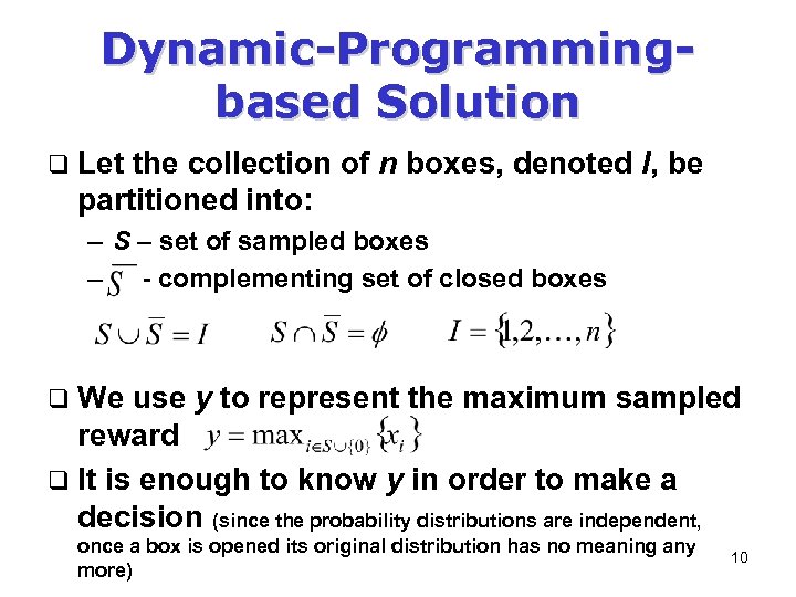 Dynamic-Programmingbased Solution q Let the collection of n boxes, denoted I, be partitioned into: