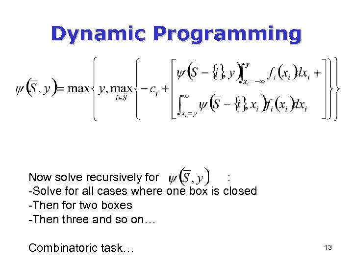 Dynamic Programming Now solve recursively for : -Solve for all cases where one box