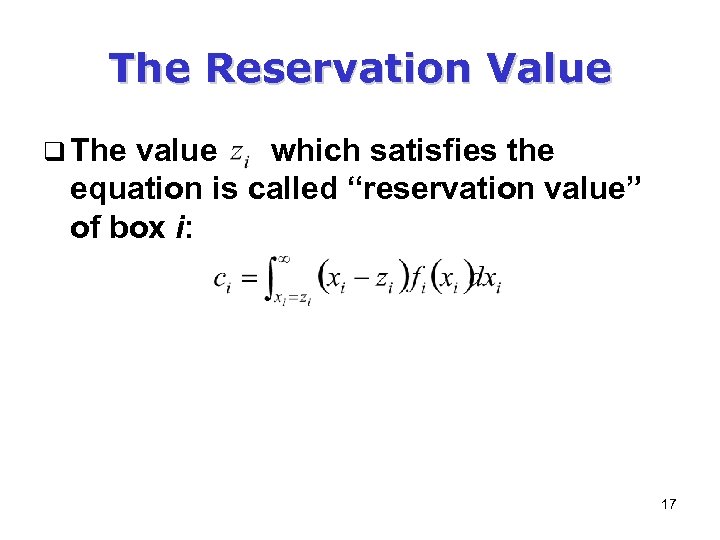 The Reservation Value q The value which satisfies the equation is called “reservation value”