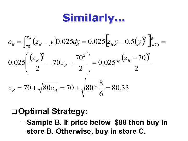 Similarly… q Optimal Strategy: – Sample B. If price below $88 then buy in