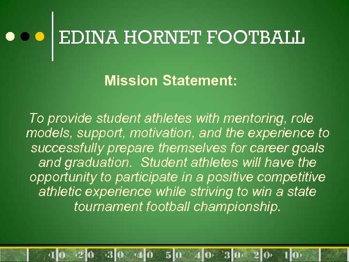 EDINA HORNET FOOTBALL Mission Statement: To provide student athletes with mentoring, role models, support,