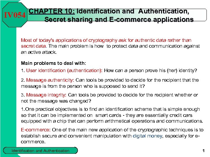 CHAPTER 10: Identification and Authentication, IV 054 Secret sharing and E-commerce applications Most of