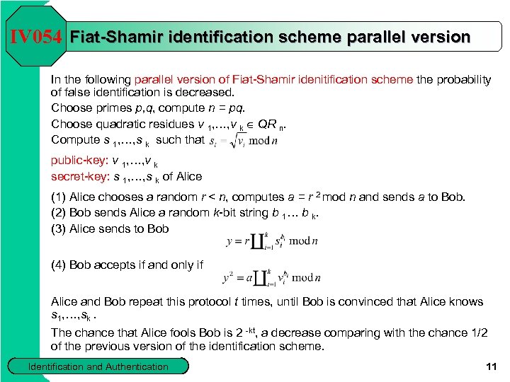 IV 054 Fiat-Shamir identification scheme parallel version In the following parallel version of Fiat-Shamir