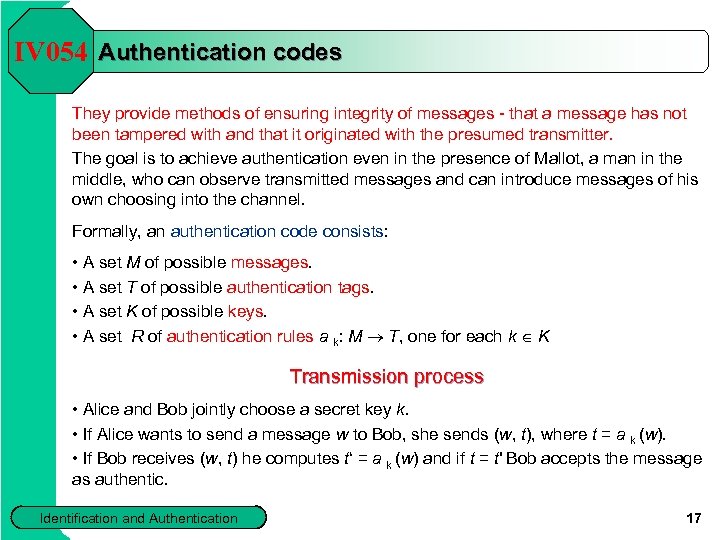 IV 054 Authentication codes They provide methods of ensuring integrity of messages - that