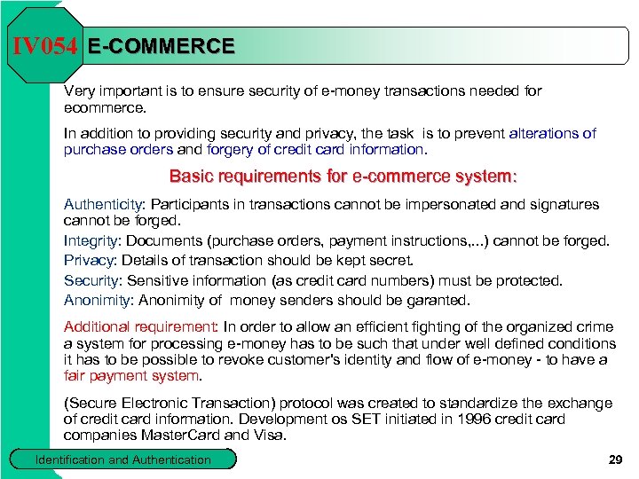 IV 054 E-COMMERCE Very important is to ensure security of e-money transactions needed for