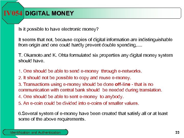 IV 054 DIGITAL MONEY Is it possible to have electronic money? It seems that