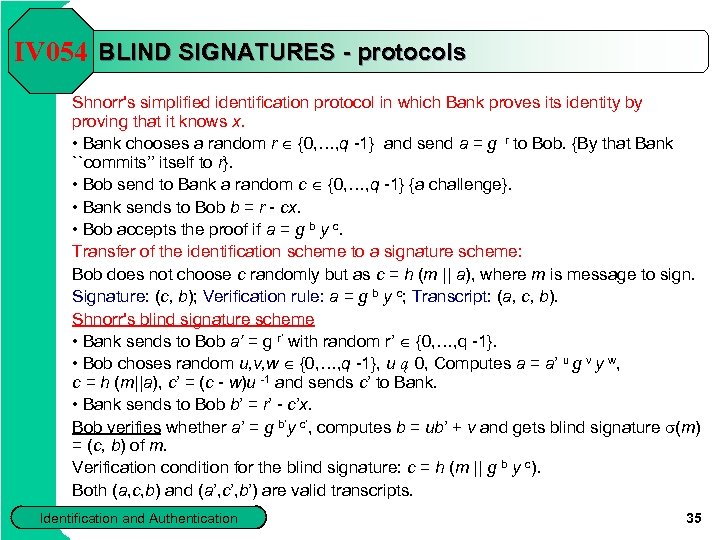 IV 054 BLIND SIGNATURES - protocols Shnorr's simplified identification protocol in which Bank proves