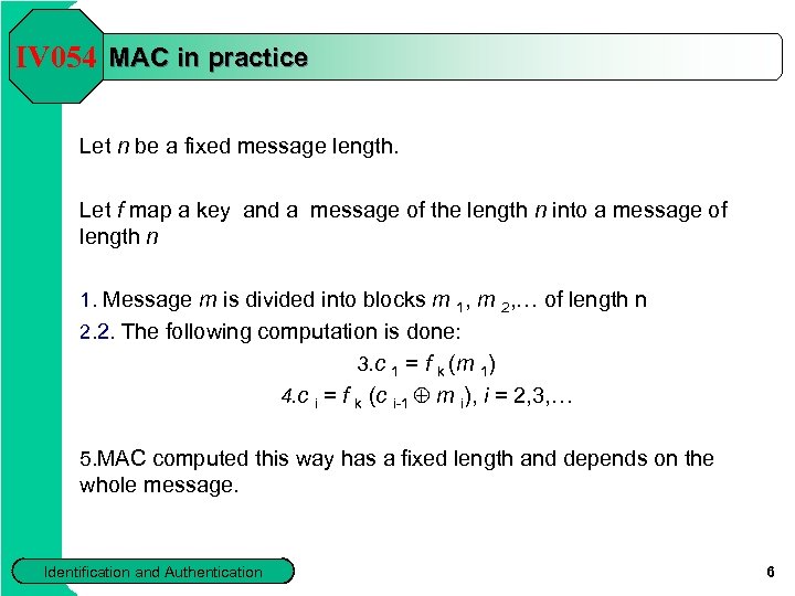 IV 054 MAC in practice Let n be a fixed message length. Let f