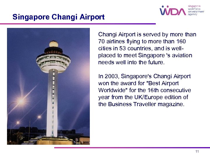Singapore Changi Airport is served by more than 70 airlines flying to more than