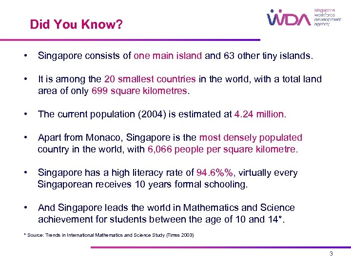 Did You Know? • Singapore consists of one main island 63 other tiny islands.
