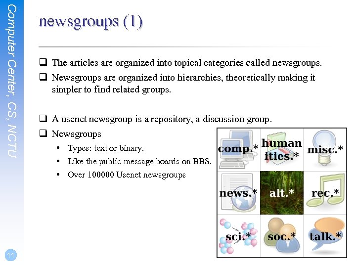 Computer Center, CS, NCTU 11 newsgroups (1) q The articles are organized into topical