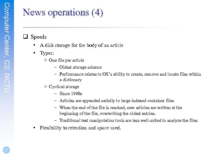 Computer Center, CS, NCTU News operations (4) q Spools • A disk storage for