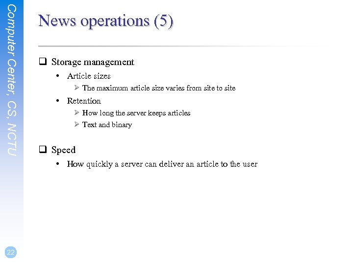 Computer Center, CS, NCTU News operations (5) q Storage management • Article sizes Ø