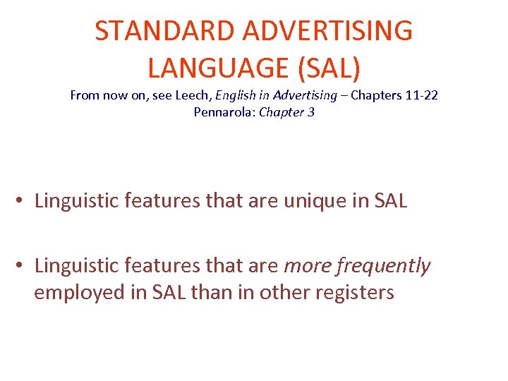 STANDARD ADVERTISING LANGUAGE (SAL) From now on, see Leech, English in Advertising – Chapters