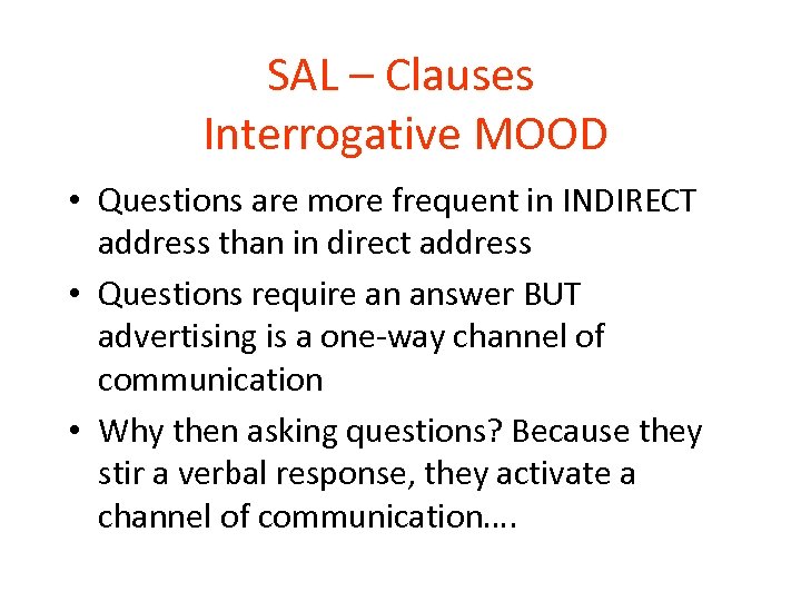 SAL – Clauses Interrogative MOOD • Questions are more frequent in INDIRECT address than