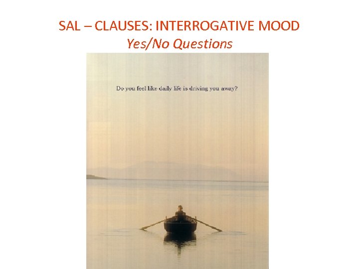 SAL – CLAUSES: INTERROGATIVE MOOD Yes/No Questions 