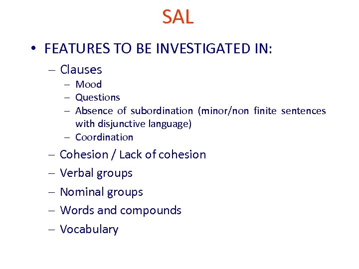 SAL • FEATURES TO BE INVESTIGATED IN: – Clauses – Mood – Questions –