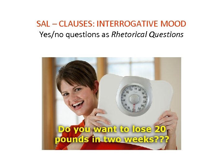 SAL – CLAUSES: INTERROGATIVE MOOD Yes/no questions as Rhetorical Questions 