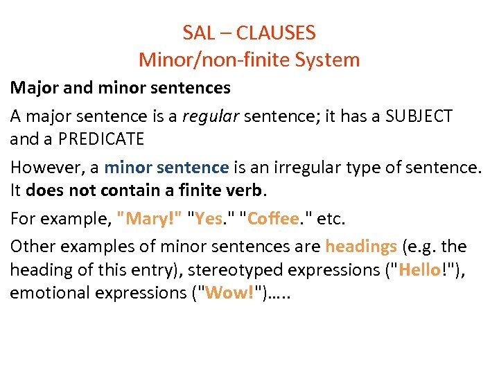 SAL – CLAUSES Minor/non-finite System Major and minor sentences A major sentence is a