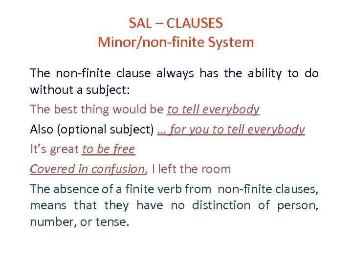 SAL – CLAUSES Minor/non-finite System The non-finite clause always has the ability to do