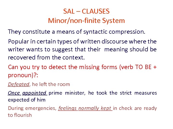 SAL – CLAUSES Minor/non-finite System They constitute a means of syntactic compression. Popular in