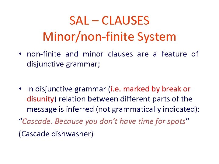 SAL – CLAUSES Minor/non-finite System • non-finite and minor clauses are a feature of