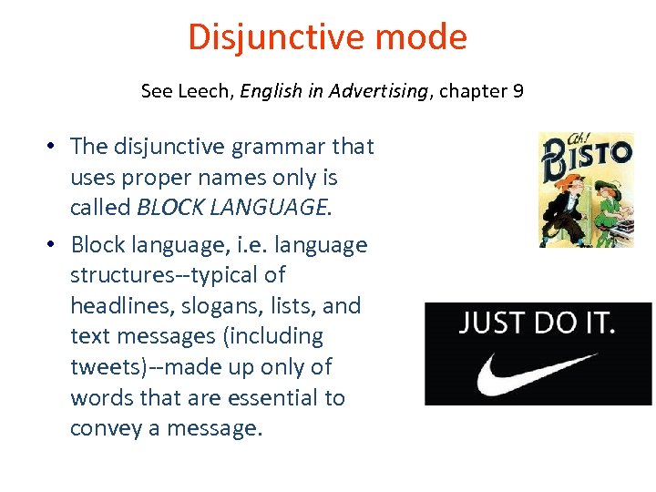 Disjunctive mode See Leech, English in Advertising, chapter 9 • The disjunctive grammar that