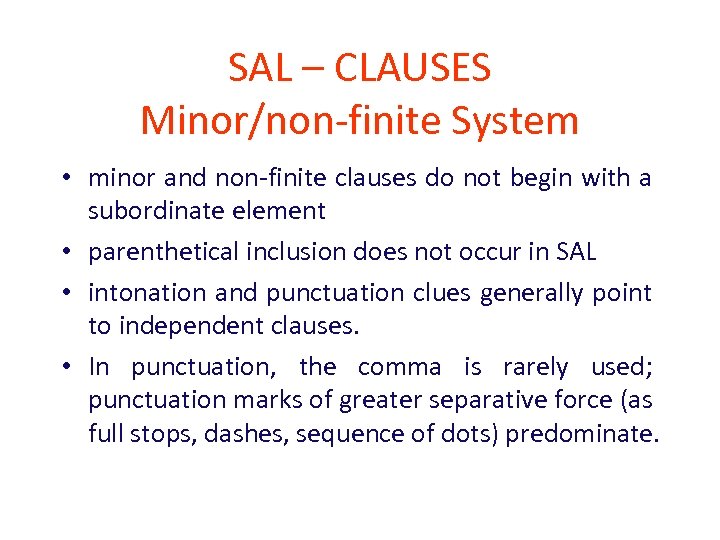 SAL – CLAUSES Minor/non-finite System • minor and non-finite clauses do not begin with