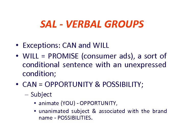 SAL - VERBAL GROUPS • Exceptions: CAN and WILL • WILL = PROMISE (consumer