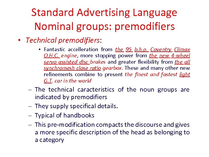 Standard Advertising Language Nominal groups: premodifiers • Technical premodifiers: • Fantastic accelleration from the