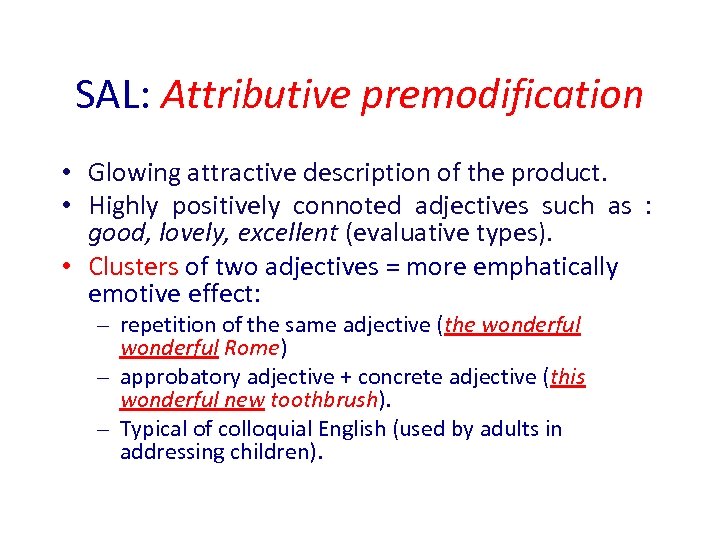 SAL: Attributive premodification • Glowing attractive description of the product. • Highly positively connoted