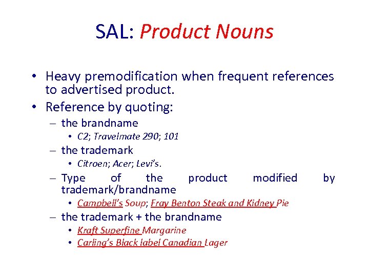 SAL: Product Nouns • Heavy premodification when frequent references to advertised product. • Reference