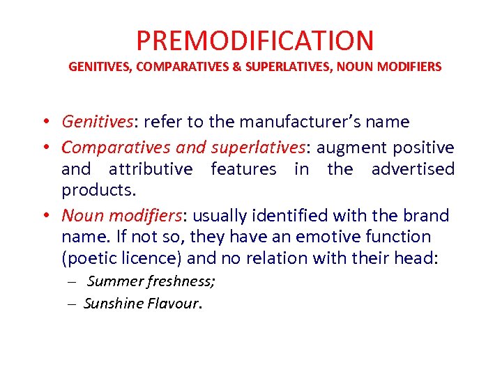 PREMODIFICATION GENITIVES, COMPARATIVES & SUPERLATIVES, NOUN MODIFIERS • Genitives: refer to the manufacturer’s name