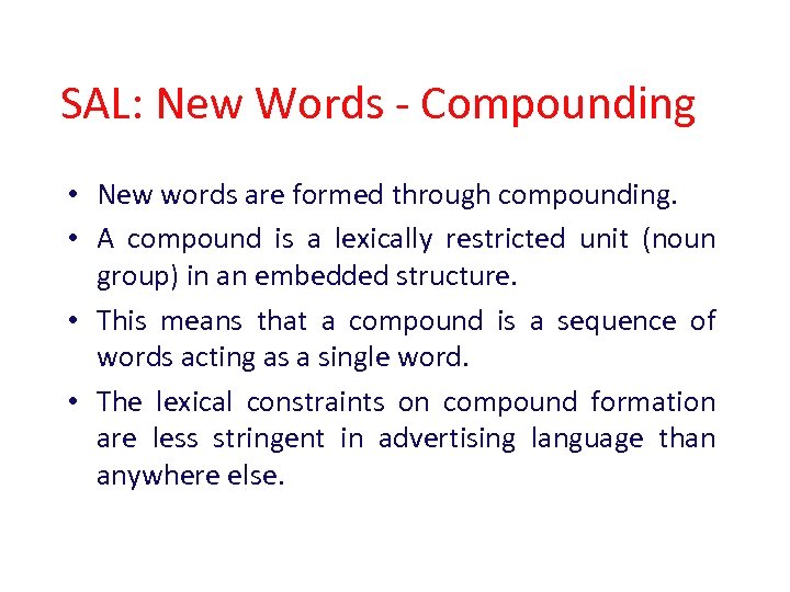 SAL: New Words - Compounding • New words are formed through compounding. • A
