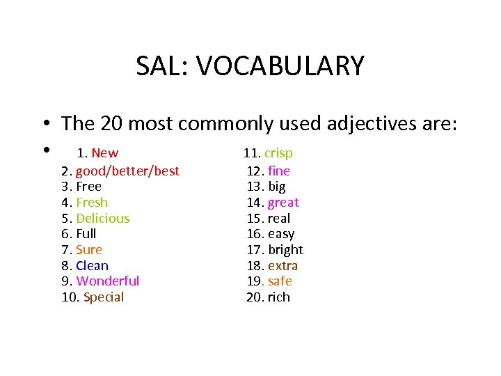 SAL: VOCABULARY • The 20 most commonly used adjectives are: • 1. New 11.