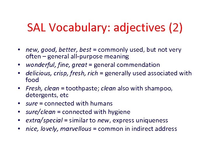 SAL Vocabulary: adjectives (2) • new, good, better, best = commonly used, but not