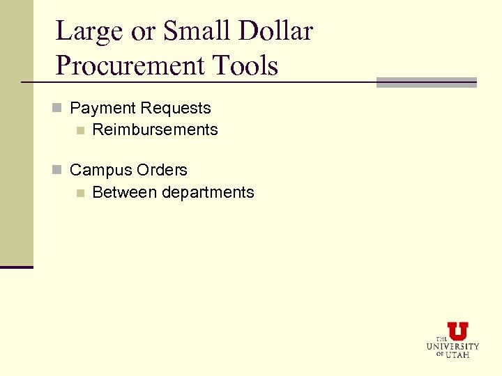Large or Small Dollar Procurement Tools n Payment Requests n Reimbursements n Campus Orders