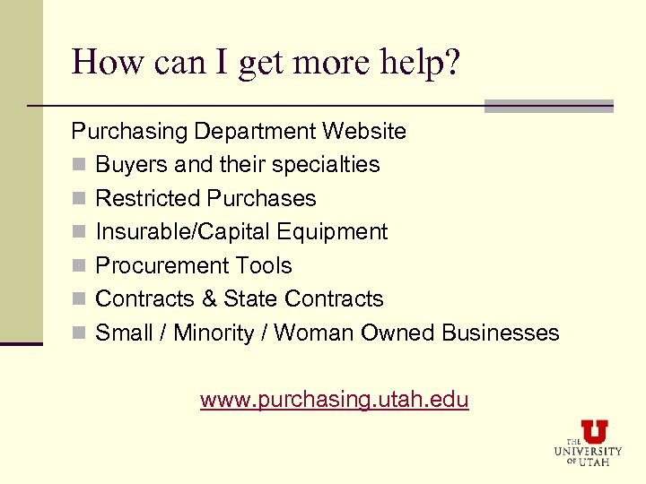 How can I get more help? Purchasing Department Website n Buyers and their specialties