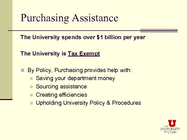 Purchasing Assistance The University spends over $1 billion per year The University is Tax